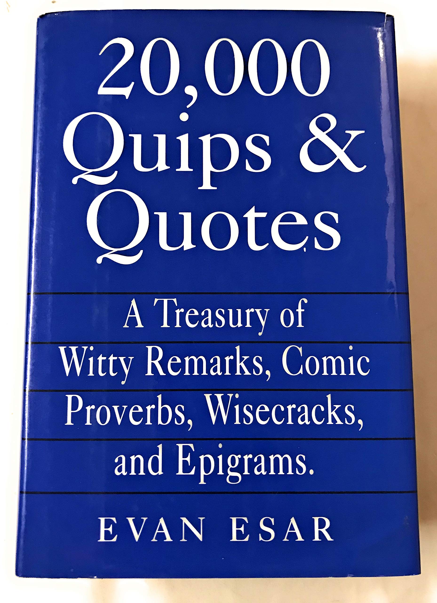 20,000 Quips & Quotes : A Treasury of Witty Remarks, Comic Proverbs, Wisecracks, and Epigrams