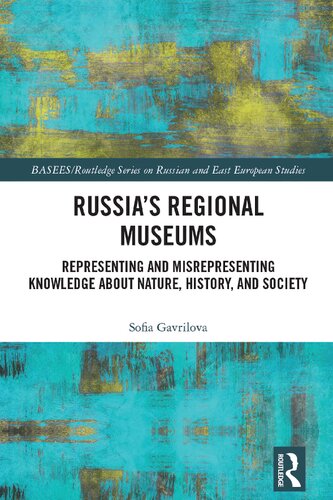 Russia's Regional Museums: Representing and Misrepresenting Knowledge about Nature, History and Society