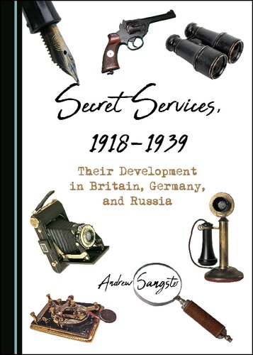 Secret Services, 1918-1939: Their Development in Britain, Germany, and Russia