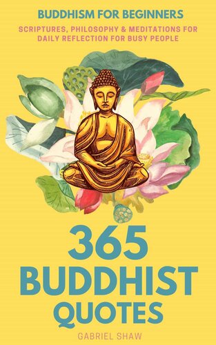 365 Buddhist Quotes: Buddhism for Beginners (Scriptures, Philosophy & Meditations for Daily Reflection For Busy People)