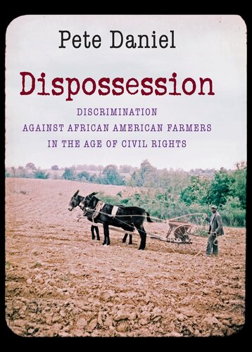 Dispossession: Discrimination Against African American Farmers in the Age of Civil Rights