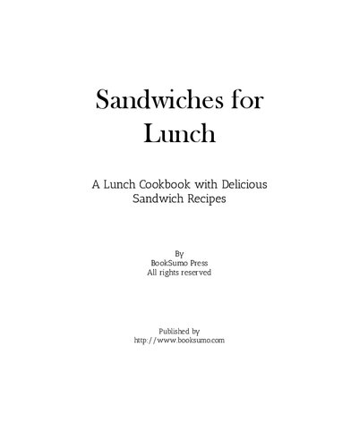 Sandwiches for Lunch: A Lunch Cookbook with Delicious Sandwich Recipes