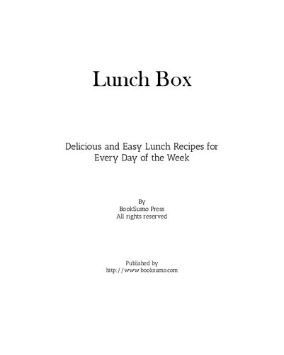 Lunch Box: Delicious and Easy Lunch Recipes for Every Day of the Week