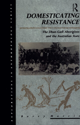 Domesticating Resistance: The Dhan-Gadi Aborigines and the Australian State