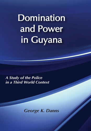 Domination and Power in Guyana: A Study of the Police in a Third World Context