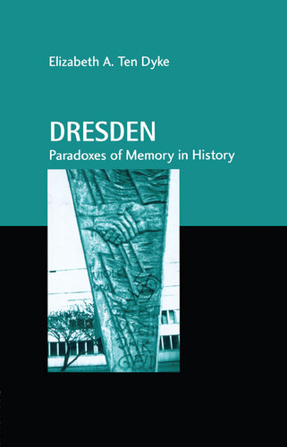 Dresden: Paradoxes of Memory in History