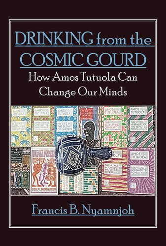 Drinking from the Cosmic Gourd: How Amos Tutuola Can Change Our Minds