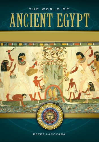 The World of Ancient Egypt [2 volumes]: A Daily Life Encyclopedia