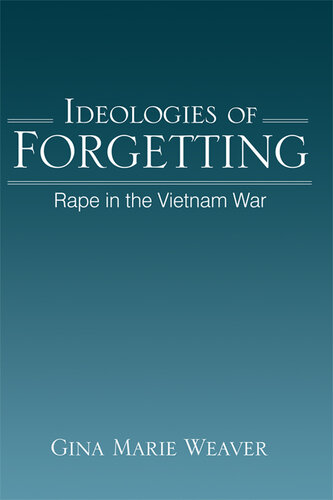 Ideologies of Forgetting: Rape in the Vietnam War