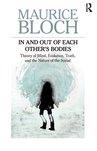 In and Out of Each Other's Bodies: Theory of Mind, Evolution, Truth, and the Nature of the Social