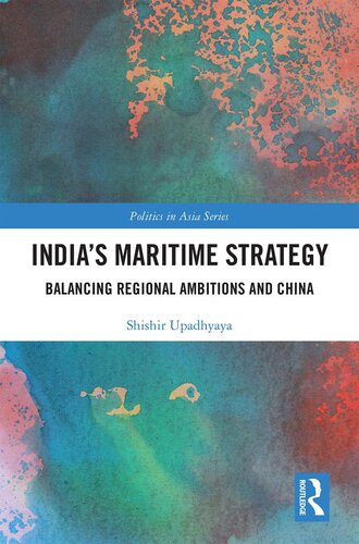 India’s Maritime Strategy: Balancing Regional Ambitions and China