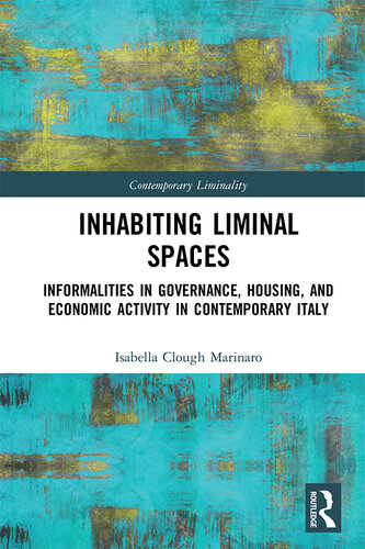 Inhabiting Liminal Spaces: Informalities in Governance, Housing, and Economic Activity in Contemporary Italy