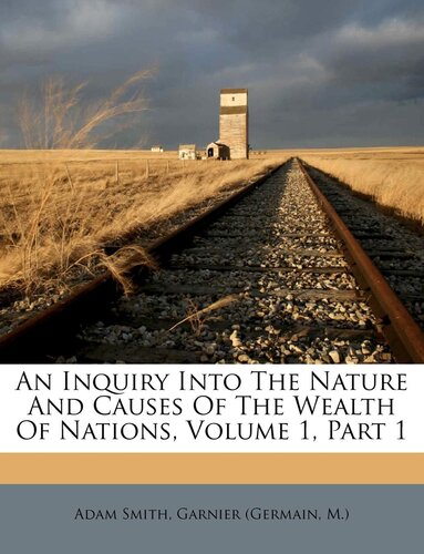 An Inquiry Into the Nature and Causes of the Wealth of Nations