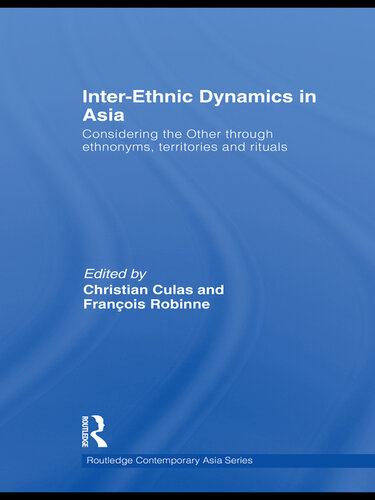 Inter-Ethnic Dynamics in Asia: Considering the Other through Ethnonyms, Territories and Rituals