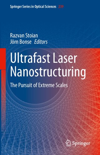 Ultrafast Laser Nanostructuring: The Pursuit of Extreme Scales