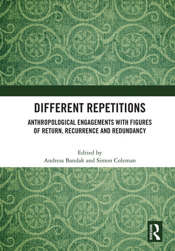 Different Repetitions: Anthropological Engagements with Figures of Return, Recurrence and Redundancy