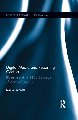 Digital Media and Reporting Conflict: Blogging and the BBC's Coverage of War and Terrorism
