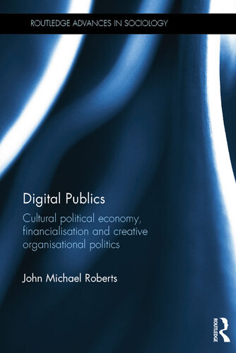 Digital Publics: Cultural Political Economy, Financialisation and Creative Organisational Politics
