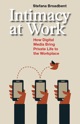 Intimacy at Work: How Digital Media Bring Private Life to the Workplace