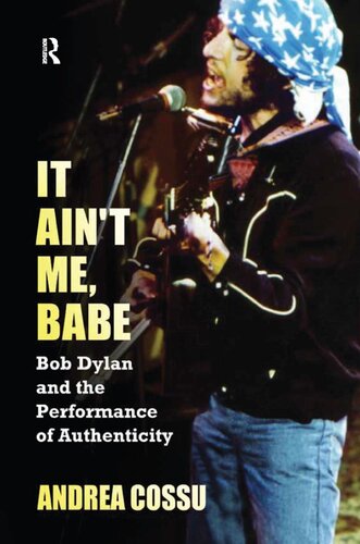 It Ain't Me Babe: Bob Dylan and the Performance of Authenticity