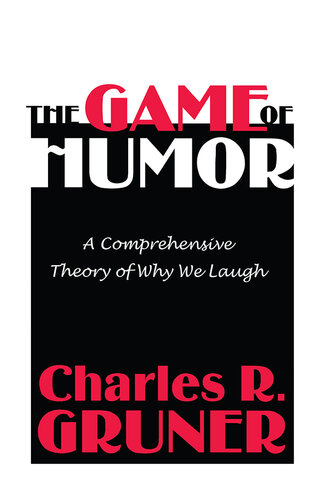 The Game of Humor: A Comprehensive Theory of Why We Laugh