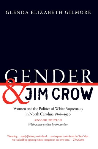 Gender and Jim Crow, Second Edition: Women and the Politics of White Supremacy in North Carolina, 1896-1920