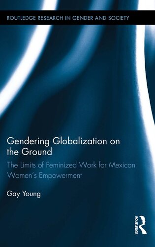 Gendering Globalization on the Ground: The Limits of Feminized Work for Mexican Women’s Empowerment