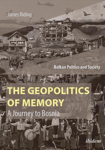 The Geopolitics of Memory: A Journey to Bosnia (Balkan Politics and Society)