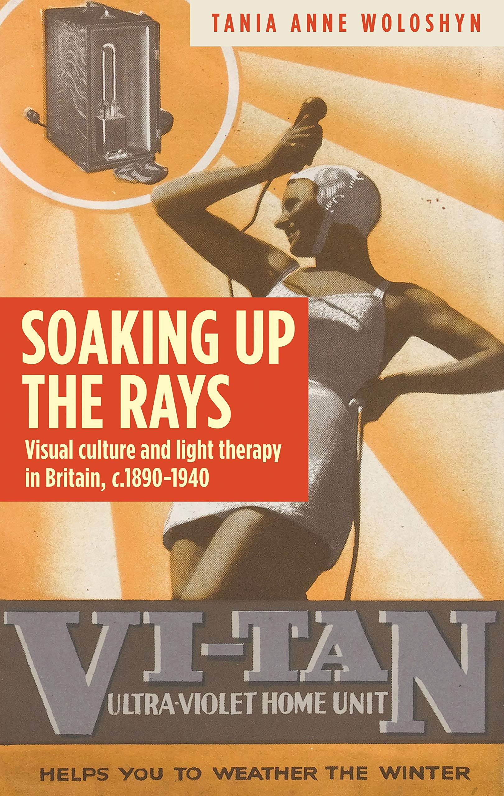 Soaking up the rays: Light therapy and visual culture in Britain, c. 1890-1940