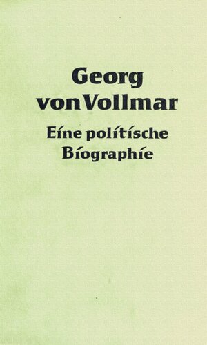 George von Vollmar; eine politische Biographie