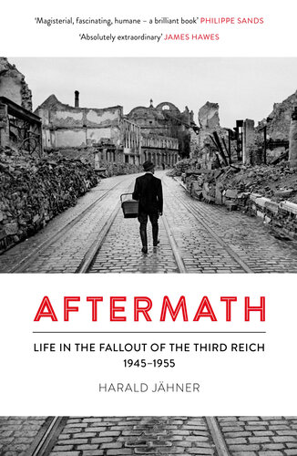 Aftermath: Life in the Fallout of the Third Reich, 1945-1955