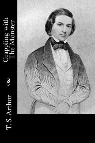 Grappling with the Monster; Or, the Curse and the Cure of Strong Drink