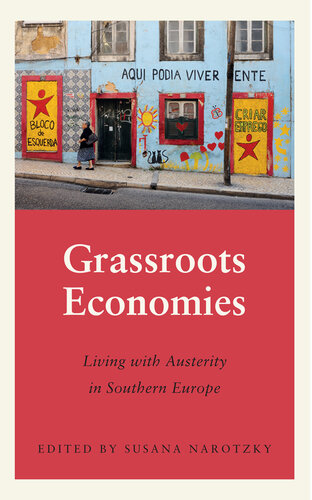 Grassroots Economies: Living with Austerity in Southern Europe