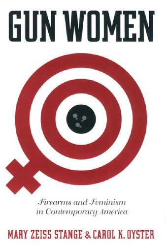 Gun Women: Firearms and Feminism in Contemporary America