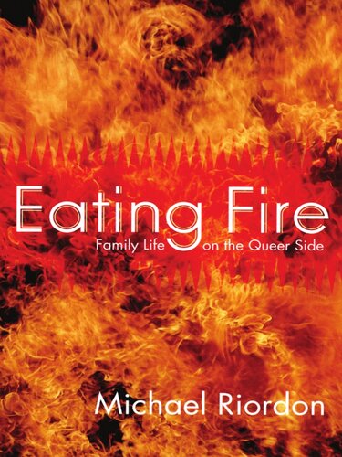Eating Fire: Family Life, on the Queer Side