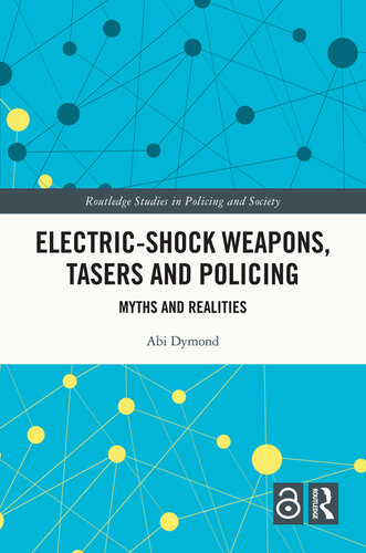 Electric-Shock Weapons, Tasers and Policing: Myths and Realities