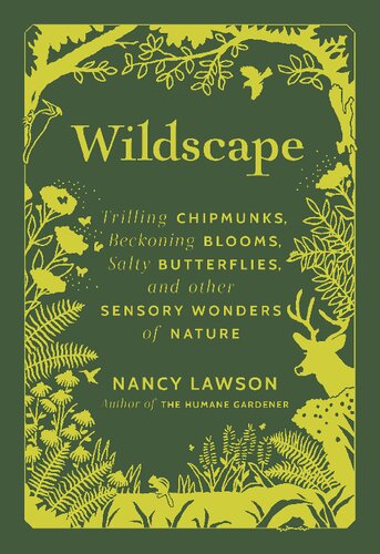 Wildscape: Trilling Chipmunks, Beckoning Blooms, Salty Butterflies, and other Sensory Wonders of Nature