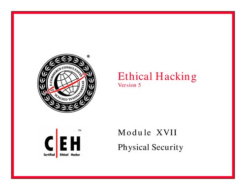 Ethical Hacking, Version 5. Module XVII: Physical Security