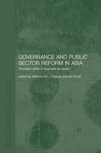 Governance and Public Sector Reform in Asia: Paradigm Shift Or Business As Usual?