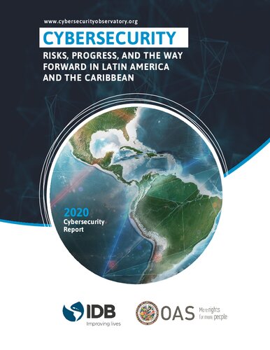CYBERSECURITY RISKS, PROGRESS, AND THE WAY FORWARD IN LATIN AMERICA AND THE CARIBBEAN