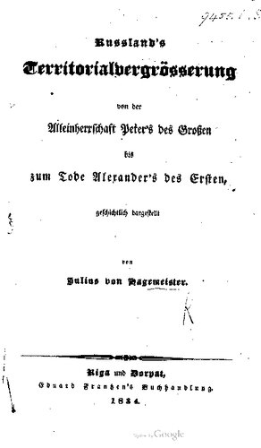 Russlands Territorialvergrößerung von der Alleinherrschaft Peters des Großen bis zum Tode Alexanders des Ersten