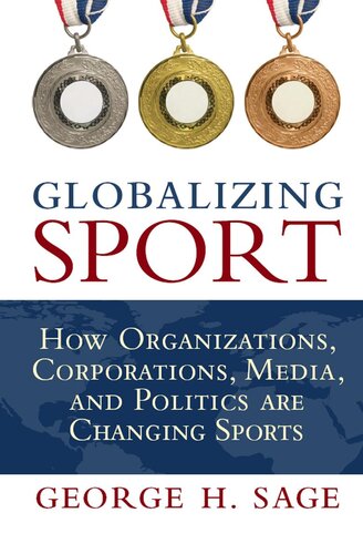 Globalizing Sport: How Organizations, Corporations, Media, and Politics are Changing Sport