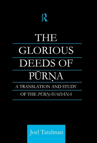 The Glorious Deeds of Purna: A Translation and Study of the Purnavadana