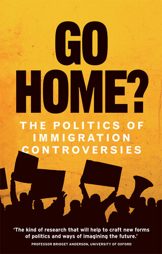 Go home?: The politics of immigration controversies