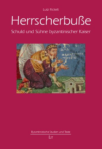 Herrscherbuße: Schuld und Sühne byzantinischer Kaiser