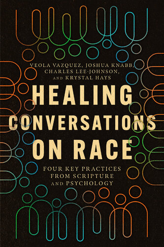 Healing Conversations on Race: Four Key Practices from Scripture and Psychology