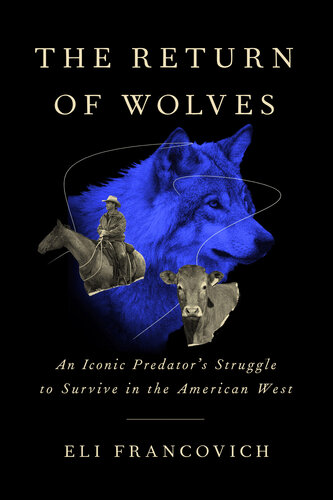 The Return of Wolves: An Iconic Predator’s Struggle to Survive in the American West
