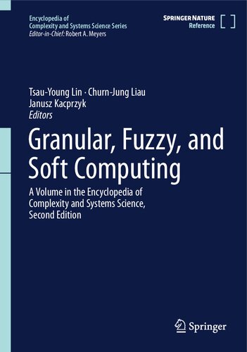 Granular, Fuzzy, and Soft Computing. A Volume in the Encyclopedia of Complexity and Systems Science, Second Edition