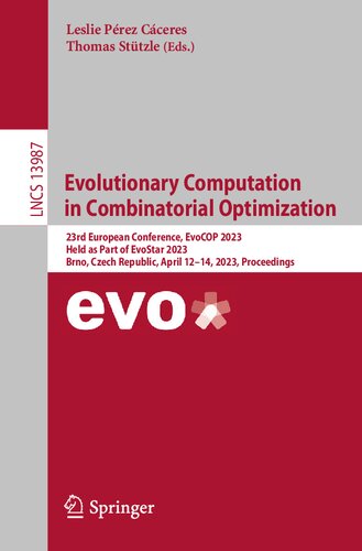 Evolutionary Computation in Combinatorial Optimization. 23rd European Conference, EvoCOP 2023 Held as Part of EvoStar 2023 Brno, Czech Republic, April 12–14, 2023 Proceedings