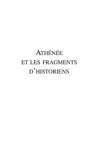 Athénée et les fragments d'historiens - actes du colloque de Strasbourg, 16-18 juin 2005